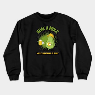 Guac A Mole - We're Smashing It Right Crewneck Sweatshirt